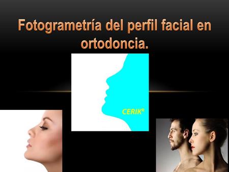 Inicial FOTOGRAMETRÍA EN ORTODONCIA???  Es la ciencia que trabajando sobre las fotografías (photós“) realiza trazados, dibujos (gramma“)