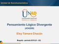 Unidad de Sociohumanística Pensamiento Lógico Divergente (434209) Elsy Támara Chacón Bogotá – período 2016 (8 – 03).