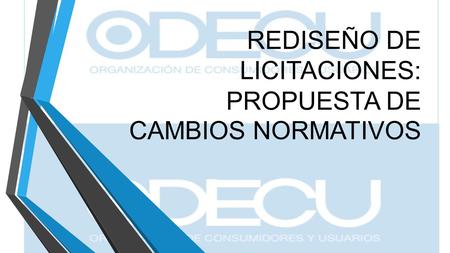 REDISEÑO DE LICITACIONES: PROPUESTA DE CAMBIOS NORMATIVOS.