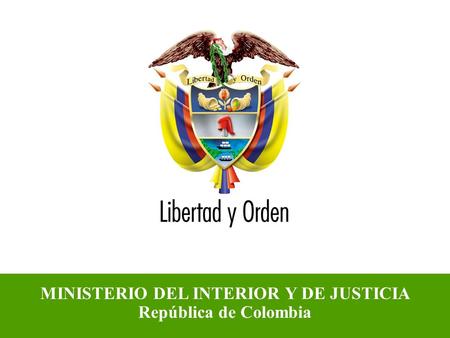 MINISTERIO DEL INTERIOR Y DE JUSTICIA República de Colombia.