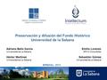 Preservación y difusión del Fondo Histórico Universidad de la Sabana BIREDIAL 2015 Emilio Lorenzo ARVO Consultores Sebastián Gómez Universidad de La Sabana.