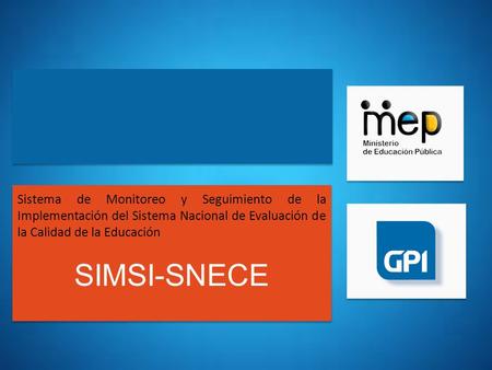 Sistema de Monitoreo y Seguimiento de la Implementación del Sistema Nacional de Evaluación de la Calidad de la Educación SIMSI-SNECE.