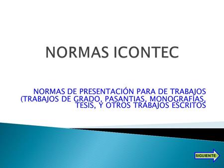 NORMAS ICONTEC NORMAS DE PRESENTACIÓN PARA DE TRABAJOS