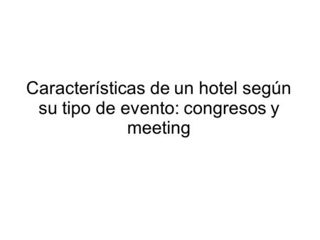 Características de un hotel según su tipo de evento: congresos y meeting.