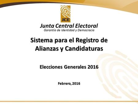 Junta Central Electoral Garantía de Identidad y Democracia Junta Central Electoral Garantía de Identidad y Democracia Sistema para el Registro de Alianzas.