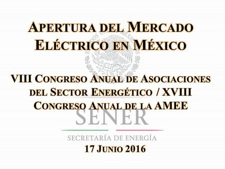 C OMPONENTES DE LA A PERTURA DEL M ERCADO E LÉCTRICO Reestructura de CFE Planeación Independiente Mercado de Corto Plazo Subastas de Largo Plazo Otros.