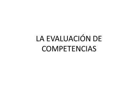 LA EVALUACIÓN DE COMPETENCIAS