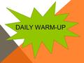 DAILY WARM-UP. Hoy es (day of the week) el de. (date)(month) Mañana es. Ayer fue. El fin de semana es en días.