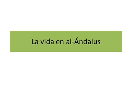 La vida en al-Ándalus. La religión: el islam En el siglo VII Mahoma comenzó al predicar la religión. Alá es su dios El Corán es su libro sagrado.