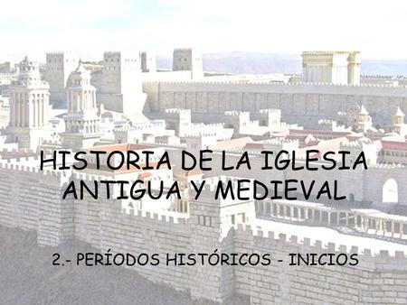 HISTORIA DE LA IGLESIA ANTIGUA Y MEDIEVAL