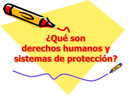 ¿Qué son derechos humanos y sistemas de protección?