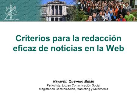 Criterios para la redacción eficaz de noticias en la Web Nayareth Quevedo Millán Periodista, Lic. en Comunicación Social Magister en Comunicación, Marketing.