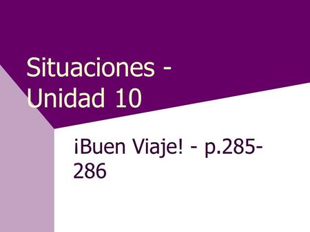Situaciones - Unidad 10 ¡Buen Viaje! - p.285- 286.