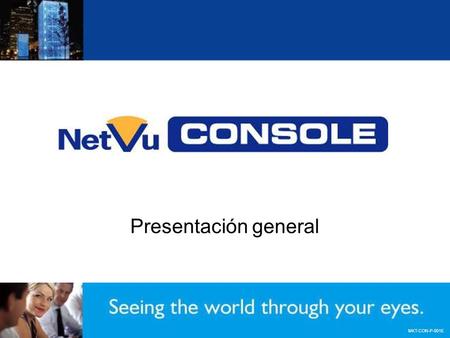 MKT-CON-P-001E Presentación general. MKT-CON-P-001E Introducción Solución de visualización de CCTV a distancia Vea y controle 20 centros con hasta 99.