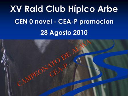 XV Raid Club Hípico Arbe CEN 0 novel - CEA-P promocion 28 Agosto 2010 CAMPEONATO DE ALAVA CEA-P.
