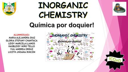 ALUMNOS(AS): MARIA ALEJANDRA DIAZ GLORIA STEFANY CHANTACA LEIDY MARCELA LLANOS HASBLEIDY NIÑO TELLO YULI ANDREA ORDUZ LICETH JHOANA RINCÓN.