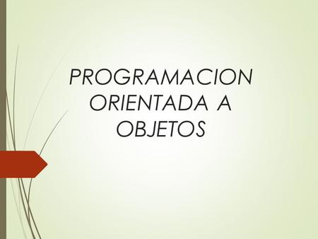 PROGRAMACION ORIENTADA A OBJETOS