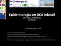 Epidemiología en DCA infantil (Bernabeu, J; Safont, D.) (FEDACE) Jordi Bernabeu, PhD Neuropsicólogo de Pediatría Director, UDCA, Hermanas Hospitalarias,