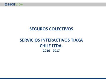 SEGUROS COLECTIVOS SERVICIOS INTERACTIVOS TIAXA CHILE LTDA. 2016 - 2017.