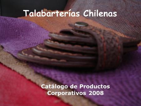 Catálogo de Productos Corporativos 2008 Talabarterías Chilenas.