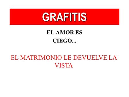 EL AMOR ES CIEGO... GRAFITIS EL MATRIMONIO LE DEVUELVE LA VISTA.