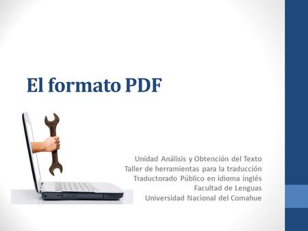 El formato PDF Unidad Análisis y Obtención del Texto Taller de herramientas para la traducción Traductorado Público en idioma inglés Facultad de Lenguas.
