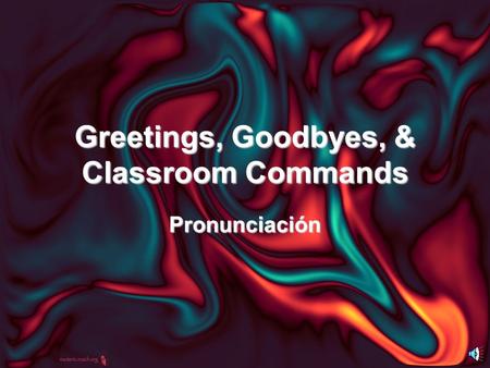 Greetings, Goodbyes, & Classroom Commands Pronunciación.