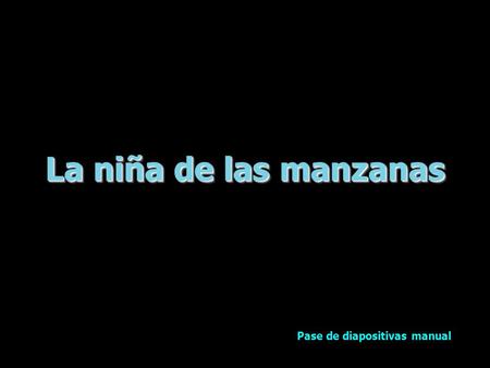 La niña de las manzanas Pase de diapositivas manual.