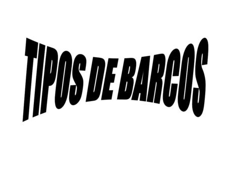 TIPOS DE BARCOS.
