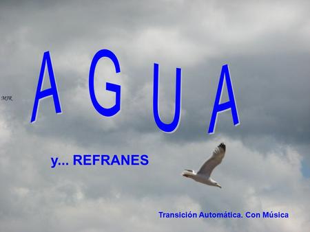 y... REFRANES Transición Automática. Con Música Rio Curueño. - León Relámpagos al oriente, agua para el día siguiente.