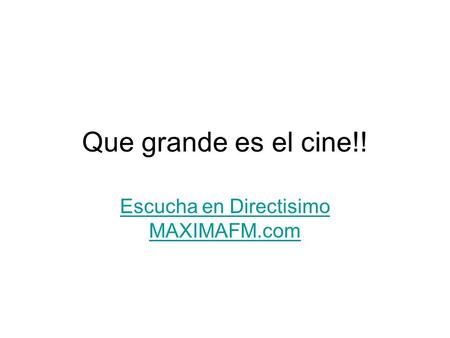 Que grande es el cine!! Escucha en Directisimo MAXIMAFM.com.