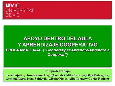 Laboratori de Psicopedagogia (2010- 2011) 1 APOYO DENTRO DEL AULA Y APRENDIZAJE COOPERATIVO PROGRAMA CA/AC (“Cooperar per Aprendre/Aprendre a Cooperar”)