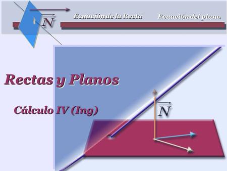 Rectas y Planos Cálculo IV (Ing).