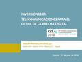 Telecom Advisory Services, LLC Nueva York – Buenos Aires – México D.F. – Bogotá INVERSIONES EN TELECOMUNICACIONES PARA EL CIERRE DE LA BRECHA DIGITAL Cancún,
