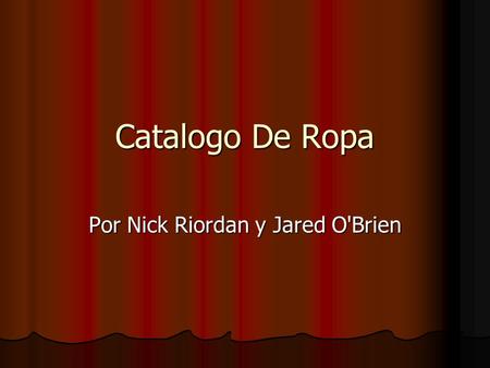 Catalogo De Ropa Por Nick Riordan y Jared O'Brien.