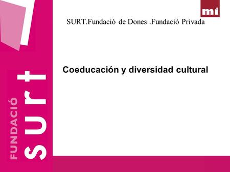 SURT.Fundació de Dones.Fundació Privada Coeducación y diversidad cultural.