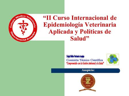 “II Curso Internacional de Epidemiología Veterinaria Aplicada y Políticas de Salud” Auspicia: