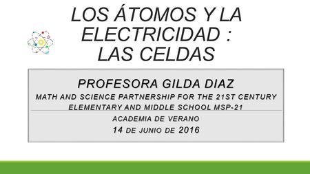 LOS ÁTOMOS Y LA ELECTRICIDAD : LAS CELDAS