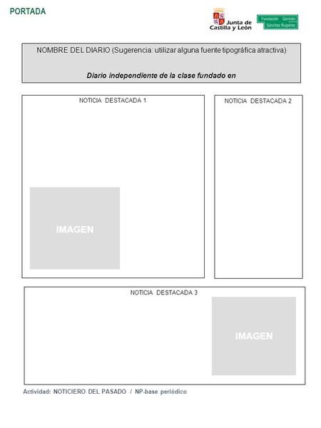 PORTADA NOMBRE DEL DIARIO (Sugerencia: utilizar alguna fuente tipográfica atractiva) Diario independiente de la clase fundado en NOTICIA DESTACADA 1 IMAGEN.