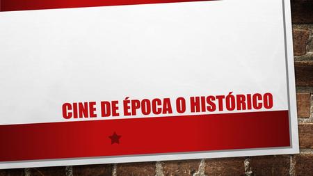 Cine de Época o Histórico
