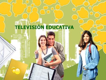 TELEVISIÓN EDUCATIVA. Si «la televisión es un medio de comunicación masiva y al incorporarle la palabra educativa, se transforma en un medio didáctico,