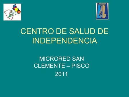CENTRO DE SALUD DE INDEPENDENCIA MICRORED SAN CLEMENTE – PISCO 2011.