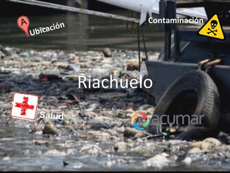 Salud Riachuelo Ubicación Contaminación. El Río Matanza- Riachuelo es un curso de agua de 64 km al este de Argentina.