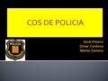 COS DE POLICIA.  Tener 18 años y no haber cumplido los 30 años antes de presentar la instancia.  Tener una estatura mínima de 1,65 metros los hombres.