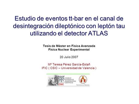 Estudio de eventos tt-bar en el canal de desintegración dileptónico con leptón tau utilizando el detector ATLAS Tesis de Máster en Física Avanzada Física.