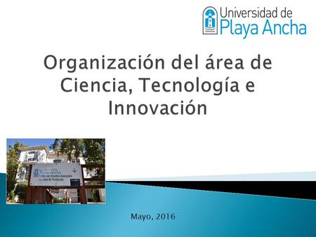 Mayo, 2016.  Decisiones Institucionales: ◦ La UPLA, Universidad compleja (2010). ◦ La Investigación como factor de desarrollo estratégico (2011).  Visión: