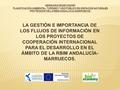 LA GESTIÓN E IMPORTANCIA DE LOS FLUJOS DE INFORMACIÓN EN LOS PROYECTOS DE COOPERACIÓN INTERNACIONAL PARA EL DESARROLLO EN EL ÁMBITO DE LA RBIM ANDALUCÍA-