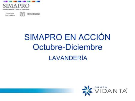 SIMAPRO EN ACCIÓN Octubre-Diciembre LAVANDERÍA. Del Grupo… Grupo Vidanta – Crea lo Extraordinario Es un conglomerado de empresas líderes en diversas industrias.