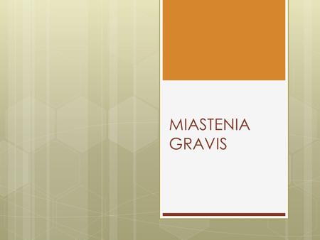 MIASTENIA GRAVIS.