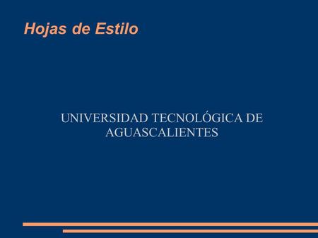 Hojas de Estilo UNIVERSIDAD TECNOLÓGICA DE AGUASCALIENTES.
